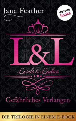 Jane Feather: Lords & Ladies: Gefährliches Verlangen: Die Trilogie in einem eBook