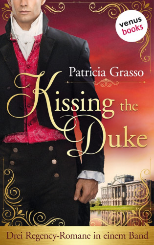 Patricia Grasso: Kissing the Duke - Die Trilogie im Sammelband