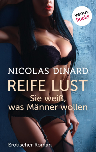 Nicolas Dinard: Reife Lust - Sie weiß, was Männer wollen