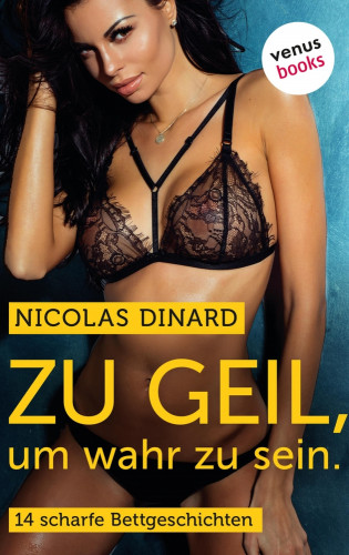 Nicolas Dinard: Zu geil, um wahr zu sein
