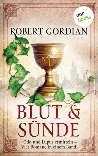 Robert Gordian: Blut und Sünde: Odo und Lupus ermitteln - vier Romane in einem eBook
