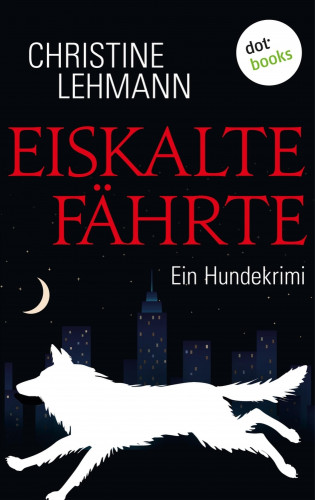 Christine Lehmann: Eiskalte Fährte