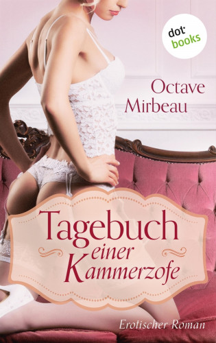 Octave Mirbeau: Tagebuch einer Kammerzofe