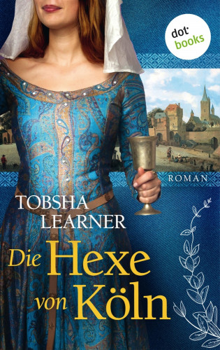 Tobsha Learner: Die Hexe von Köln