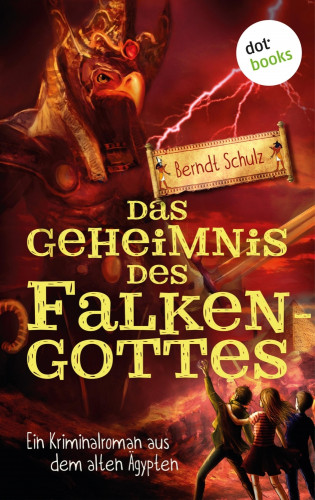 Berndt Schulz: Das Geheimnis des Falkengottes