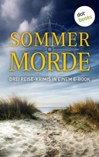 Alexandra von Grote, Ranka Keser, Irene Rodrian: Sommermorde