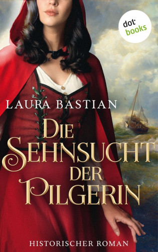 Laura Bastian: Die Sehnsucht der Pilgerin