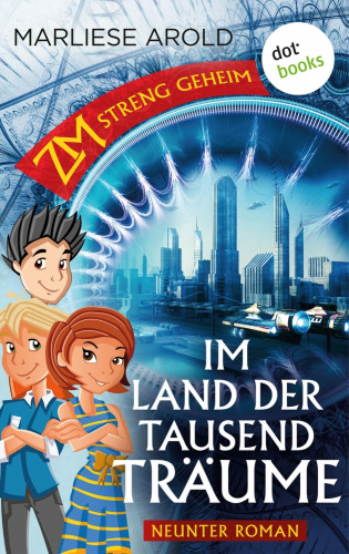 Marliese Arold: ZM - streng geheim: Neunter Roman: Im Land der tausend Träume