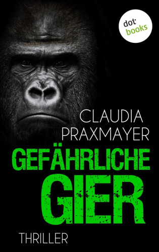 Claudia Praxmayer: Gefährliche Gier