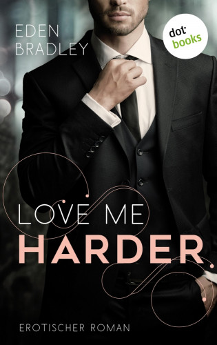 Eden Bradley: Love me harder: Ein Dark-Pleasure-Roman - Band 1