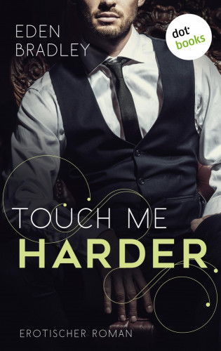 Eden Bradley: Touch me harder: Ein Dark-Pleasure-Roman - Band 4