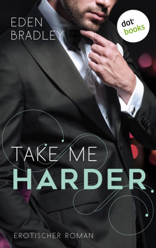 Eden Bradley: Take me harder: Ein Dark-Pleasure-Roman - Band 2