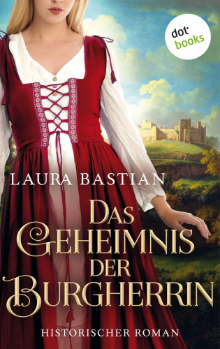 Laura Bastian: Das Geheimnis der Burgherrin
