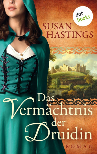 Susan Hastings: Das Vermächtnis der Druidin