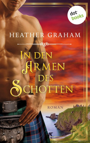 Heather Graham: In den Armen des Schotten: Die Highland-Kiss-Saga - Band 1