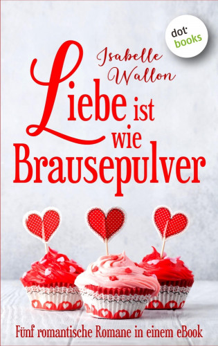 Isabelle Wallon: Liebe ist wie Brausepulver