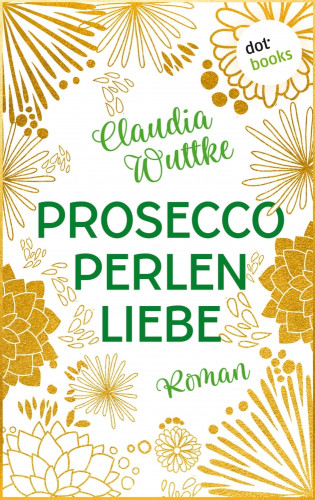 Claudia Wuttke: Proseccoperlenliebe