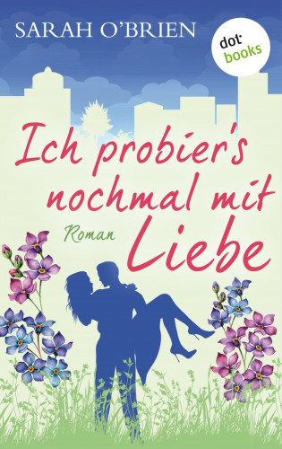 Sarah O'Brien: Ich probier's nochmal mit Liebe – Irische Sommerküsse 2