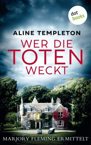 Aline Templeton: Wer die Toten weckt