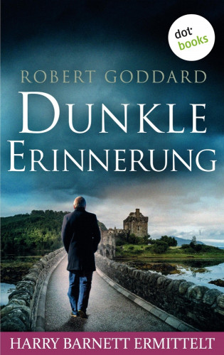 Robert Goddard: Dunkle Erinnerung - Harry Barnett ermittelt: Der dritte Fall