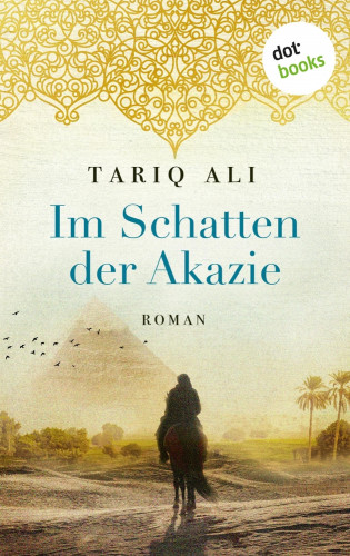 Tariq Ali: Im Schatten der Akazie