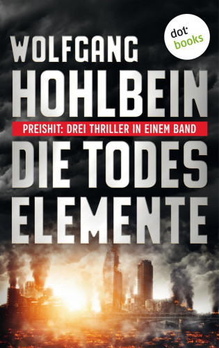 Wolfgang Hohlbein: Die Todeselemente - Preishit: Drei Thriller in einem Band