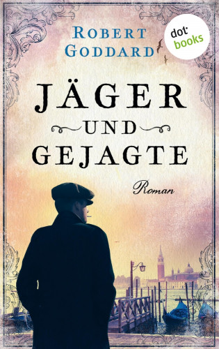 Robert Goddard: Jäger und Gejagte