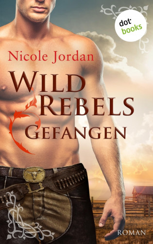 Nicole Jordan: Wild Rebels - Gefangen: Die Rocky-Mountain-Reihe Band 1