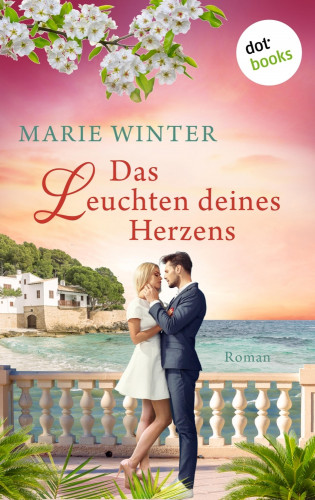 Marie Winter: Das Leuchten deines Herzens