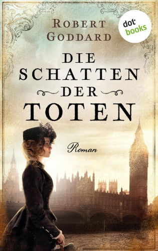 Robert Goddard: Die Schatten der Toten