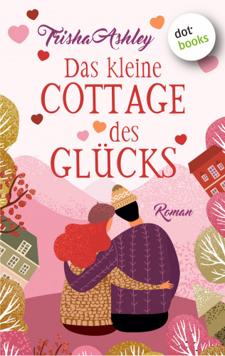 Trisha Ashley: Das kleine Cottage des Glücks