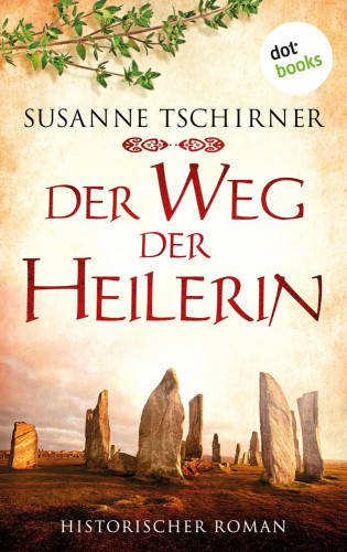 Susanne Tschirner: Der Weg der Heilerin oder: Lasra und das Lied der Steine: Eine Schottland-Saga – Band 1