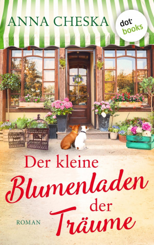 Anna Cheska: Der kleine Blumenladen der Träume