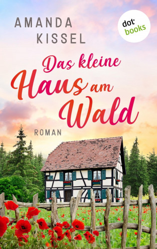 Amanda Kissel: Das kleine Haus am Wald
