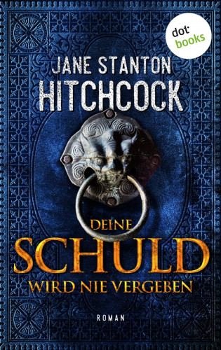 Jane Stanton Hitchcock: Deine Schuld wird nie vergeben