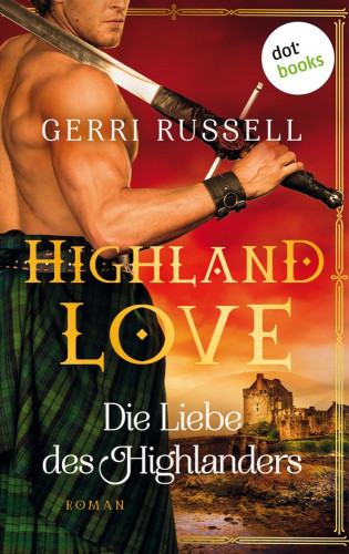 Gerri Russell: Highland Love - Die Liebe des Highlanders: Erster Roman