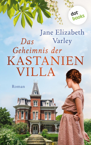 Jane Elizabeth Varley: Das Geheimnis der Kastanienvilla