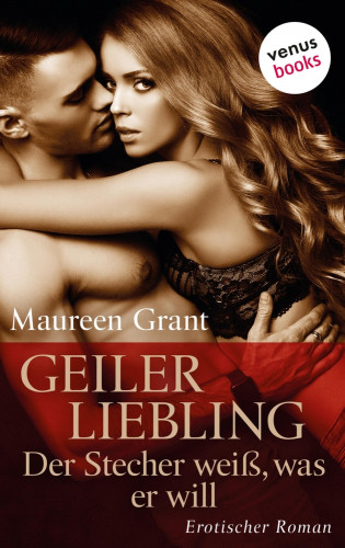 Maureen Grant: Geiler Liebling - Der Stecher weiß, was er will