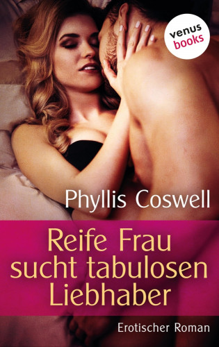Phyllis Coswell: Reife Frau sucht tabulosen Liebhaber