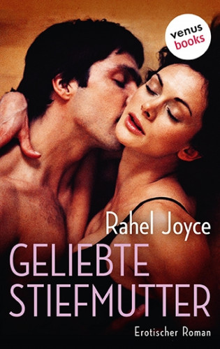 Rahel Joyce: Geliebte Stiefmutter