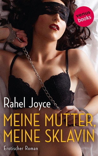 Rahel Joyce: Meine Mutter, meine Sklavin
