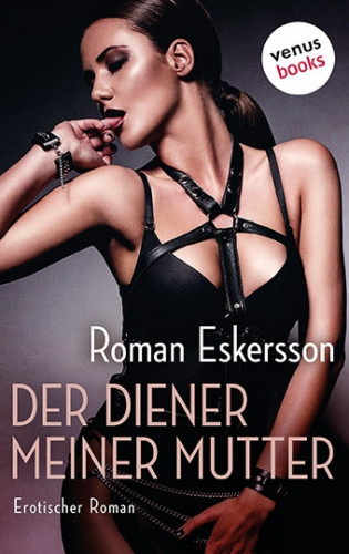 Roman Eskersson: Der Diener meiner Mutter