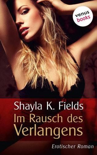 Shayla K. Fields: Im Rausch des Verlangens