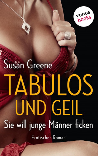 Susan Greene: Tabulos und geil – Sie will junge Männer ficken