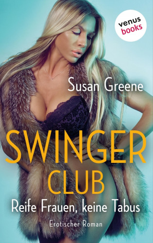 Susan Greene: Swingerclub – Reife Frauen, keine Tabus