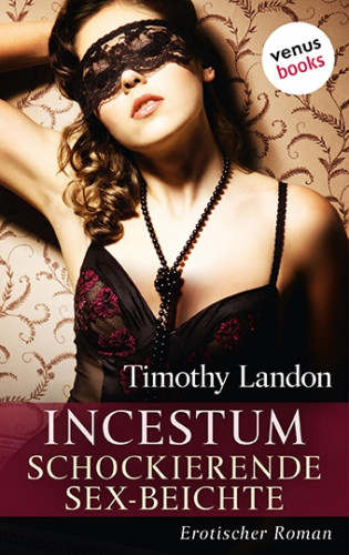 Timothy Landon: Incestum - Schockierende Sex-Beichte