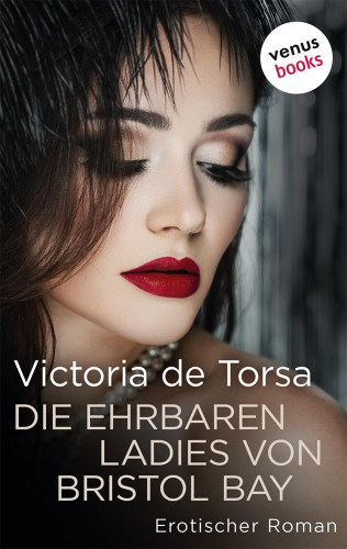 Victoria de Torsa: Die ehrbaren Ladies von Bristol Bay