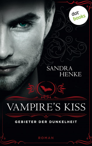 Sandra Henke: VAMPIRE'S KISS - Gebieter der Dunkelheit