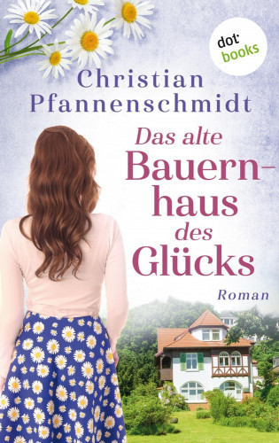 Christian Pfannenschmidt: Das alte Bauernhaus des Glücks