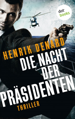 Henrik Denard: Die Nacht der Präsidenten